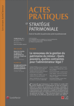 Le renouveau de la gestion du patrimoine du mineur 